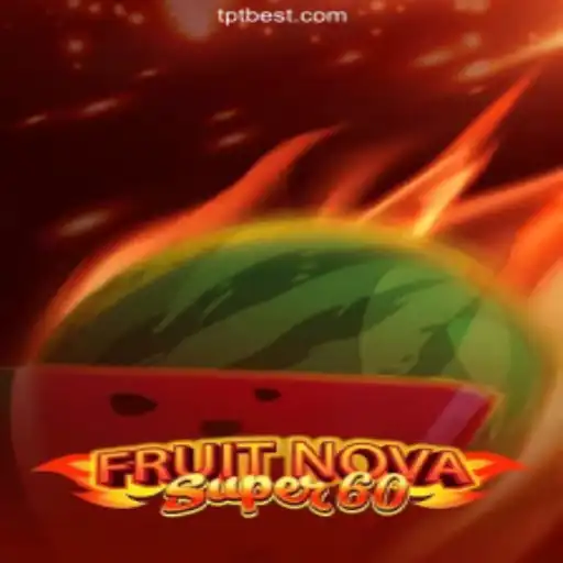 Discover the Thrilling World of FruitNovaSuper60 on TPT.BET Platform
